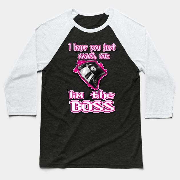 I'm the BOSS.... pink Baseball T-Shirt by Destro